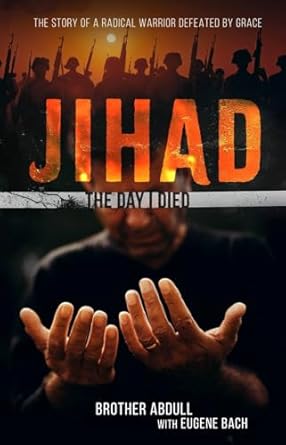 Transformative Journey of Redemption: A Review of JIHAD: The Day I Died: The Story of a Radical Warrior Defeated by Grace
