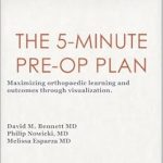 Unlocking Surgical Success: A Comprehensive Review of ‘5-Minute Pre-Op Plan: Maximizing Orthopedic Learning and Outcomes Through Visualization’