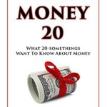 Essential Insights for Financial Success: A Review of The Money 20: What 20-Somethings Want to Know About Money