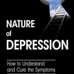Transform Your Mindset: A Comprehensive Review of ‘Nature of Depression: How to Understand and Cure the Symptoms (Depression and Anxiety Therapy)’