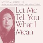 Discover Profound Insights in This Must-Read Review: Let Me Tell You What I Mean – An Essay Collection