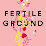 Discover the Secrets to Conception: A Comprehensive Review of ‘Fertile Ground: A Mind-Body Approach to Getting Pregnant without It Taking Over Your Life’