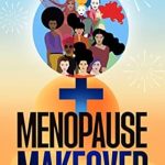 Discover the Secrets to Radiance: A Comprehensive Review of Menopause Makeover: Beauty Hacks for the Menopause Crowd