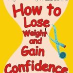 Discover the Secrets to Transform Your Life: A Review of ‘HOW TO LOSE WEIGHT AND GAIN CONFIDENCE: A Sassy Weight Loss Guide for Those Who’ve Tried Everything and Found That “Nothing Works!” (UNLIMITED HAPPINESS FOR LIFE)