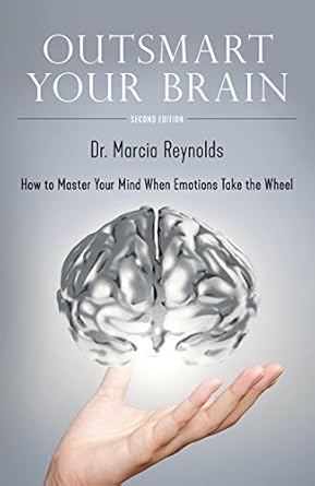 Transform Your Mind: A Comprehensive Review of ‘Outsmart Your Brain: How to Master Your Mind When Emotions Take the Wheel’
