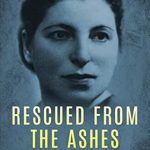 An Unforgettable Journey of Survival: Rescued from the Ashes: The Diary of Leokadia Schmidt, Survivor of the Warsaw Ghetto (Holocaust Survivor Memoirs World War II)