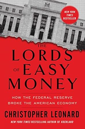 Unveiling the Truth: A Must-Read Review of The Lords of Easy Money: How the Federal Reserve Broke the American Economy