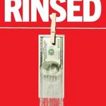 Uncover the Dark Truth: A Deep Dive into ‘Rinsed: From Cartels to Crypto: How the Tech Industry Washes Money for the World’s Deadliest Crooks’