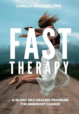Transform Your Life: A Comprehensive Review of ‘Fast Therapy: A 10-Day Self-Healing Program for Mindbody Change’