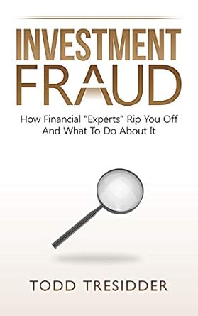 Essential Insights Revealed: Investment Fraud – How Financial “Experts” Rip You Off And What To Do About It (Financial Freedom for Smart People Book 3) Review