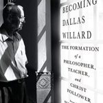 An Inspiring Journey of Faith and Wisdom: Becoming Dallas Willard: The Formation of a Philosopher, Teacher, and Christ Follower