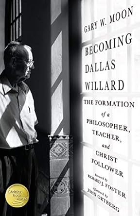 An Inspiring Journey of Faith and Wisdom: Becoming Dallas Willard: The Formation of a Philosopher, Teacher, and Christ Follower An Inspiring Journey of Faith and Wisdom: Becoming Dallas Willard: The Formation of a Philosopher, Teacher, and Christ Follower