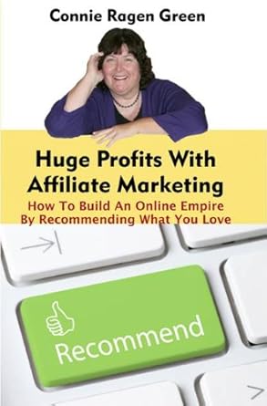 Unlock Your Online Success: A Comprehensive Review of ‘Huge Profits With Affiliate Marketing: How To Build An Online Empire By Recommending What You Love from Amazon’