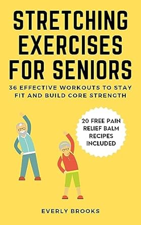 Unlock Your Flexibility: A Comprehensive Review of ‘Stretching Exercises for Seniors: 36 Effective Workouts to Stay Fit and Build Core Strength’