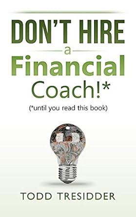 Transform Your Financial Journey: A Must-Read Review of Don’t Hire a Financial Coach! (Until You Read This Book) (Financial Freedom for Smart People Book 4)