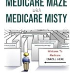 Unlocking Medicare Secrets: A Comprehensive Review of ‘Navigating the Medicare Maze With Medicare Misty’