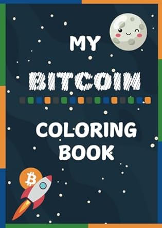 Discover the Fun and Educational Benefits of ‘My Bitcoin Coloring Book’: A Creative Way to Learn About Cryptocurrency!
