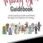 Discover Your Financial Personality: A Comprehensive Review of The ‘Money Types’ Guidebook – Understand Yourself and Others Through the Medium of Money