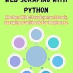 Unlock the Secrets of Data Extraction: A Comprehensive Review of COMPLETE OCTOPARSE WEB SCRAPING WITH PYTHON: Modern Web Development Book, Scraping Cookbook for Beginners Unlock the Secrets of Data Extraction: A Comprehensive Review of COMPLETE OCTOPARSE WEB SCRAPING WITH PYTHON: Modern Web Development Book, Scraping Cookbook for Beginners
