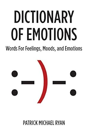 Unlock the Power of Your Feelings: A Comprehensive Review of the Dictionary of Emotions: Words For Feelings, Moods, and Emotions