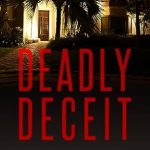 Uncover the Twists in This Gripping Thriller: A Review of ‘Deadly Deceit’