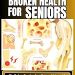 Transform Your Health After 60: A Comprehensive Review of BUILT FROM BROKEN HEALTH FOR SENIORS – The Path to Freedom from Pain and Injury with Simple Steps to Rebuild Your Body, Strengthen Your Joints, and Live Fully After 60 Transform Your Health After 60: A Comprehensive Review of BUILT FROM BROKEN HEALTH FOR SENIORS – The Path to Freedom from Pain and Injury with Simple Steps to Rebuild Your Body, Strengthen Your Joints, and Live Fully After 60