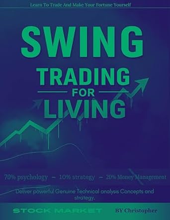Unlock Your Trading Potential: A Comprehensive Review of ‘Swing Trading For Living’ by Christopher