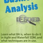 Unlock Your Business Potential: A Comprehensive Review of ‘Business Analysis Defined: Learn what BA is, when to do it in Agile and Waterfall SDM, and what techniques are in use’ (Business Analysis Fundamentals – Simply Put! Book 1) Unlock Your Business Potential: A Comprehensive Review of ‘Business Analysis Defined: Learn what BA is, when to do it in Agile and Waterfall SDM, and what techniques are in use’ (Business Analysis Fundamentals – Simply Put! Book 1)