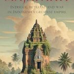 Discover the Secrets of Power: A Captivating Review of ‘Majapahit: Intrigue, Betrayal and War in Indonesia’s Greatest Empire’