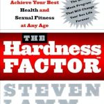 Transform Your Well-Being: A Comprehensive Review of The Hardness Factor: How to Achieve Your Best Health and Sexual Fitness at Any Age