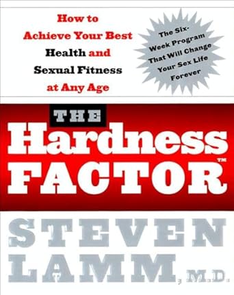 Transform Your Well-Being: A Comprehensive Review of The Hardness Factor: How to Achieve Your Best Health and Sexual Fitness at Any Age