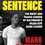 Unveiling the Dark Legacy: A Gripping Review of ‘Life Sentence: The Brief and Tragic Career of Baltimore’s Deadliest Gang Leader’