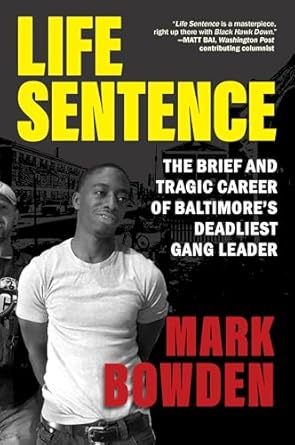 Unveiling the Dark Legacy: A Gripping Review of ‘Life Sentence: The Brief and Tragic Career of Baltimore’s Deadliest Gang Leader’