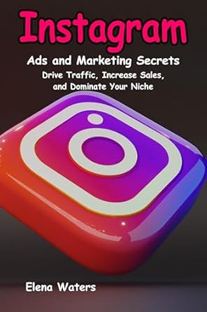 Unlocking Success: A Comprehensive Review of Instagram Ads and Marketing Secrets Drive Traffic, Increase Sales, and Dominate Your Niche
