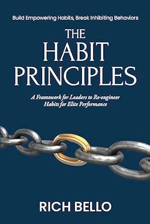 Unlock Your Potential: A Comprehensive Review of The Habit Principles: A Framework for Leaders to Re-engineer Habits for Elite Performance