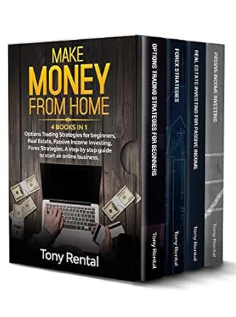 Transform Your Financial Future: A Comprehensive Review of ‘Make Money from Home: 4 Books in 1 – Options Trading Strategies, Forex Strategies, Real Estate, Passive Income Investing’ – The Beginner’s Guide to Start the Right Profitable Online Business