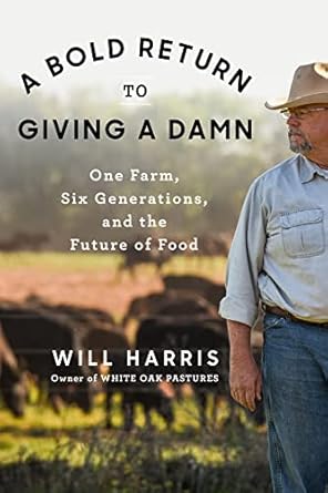 Discover Why ‘A Bold Return to Giving a Damn: One Farm, Six Generations, and the Future of Food’ is a Must-Read for Sustainable Agriculture Enthusiasts!