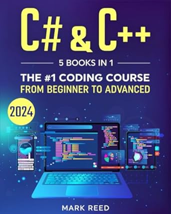 Unlock Your Coding Potential with This Comprehensive Guide: C# & C++: 5 Books in 1 – The #1 Coding Course from Beginner to Advanced (2024) (Computer Programming)