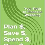 Unlock Your Financial Future: A Comprehensive Review of ‘Plan $, Save $, Spend $, Give $: Your Path to Financial Wellbeing’