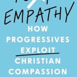 Discover the Truth Behind Compassion: A Review of Toxic Empathy: How Progressives Exploit Christian Compassion