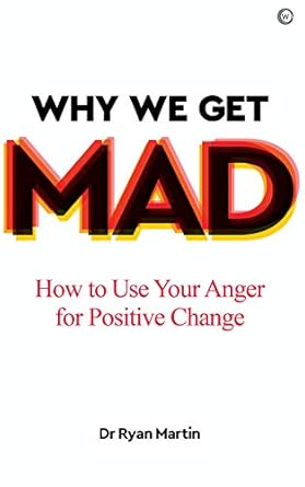 Transform Your Anger into Empowerment: A Review of ‘Why We Get Mad: How to Use Your Anger for Positive Change’