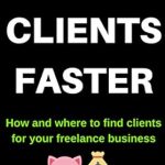 Unlock Your Freelancing Potential: A Must-Read Review of ‘FIND CLIENTS FASTER: How and Where to Find Clients for Your Freelance Business’