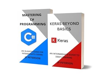 Unlock Your Deep Learning Potential: A Comprehensive Review of ‘KERAS BEYOND BASICS AND MASTERING C# PROGRAMMING: AN INTERMEDIATE GUIDE TO DEEP LEARNING – 2 BOOKS IN 1’