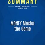 Unlock Financial Freedom: A Comprehensive Review of MONEY Master the Game: Review and Analysis of Robbins’ Book Unlock Financial Freedom: A Comprehensive Review of MONEY Master the Game: Review and Analysis of Robbins’ Book