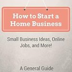 Unlock Your Entrepreneurial Potential: A Must-Read Review of ‘How to Start a Home Business: Small Business Ideas, Online Jobs, and More!’ Unlock Your Entrepreneurial Potential: A Must-Read Review of ‘How to Start a Home Business: Small Business Ideas, Online Jobs, and More!’