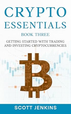 Unlock Your Financial Future: A Comprehensive Review of Crypto Essentials Book Three: Getting Started with Trading and Investing Cryptocurrencies