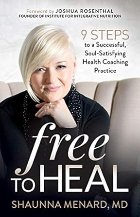 Transform Your Health Coaching Career: A Comprehensive Review of ‘Free to Heal: 9 Steps to a Successful, Soul-Satisfying Health Coaching Practice’