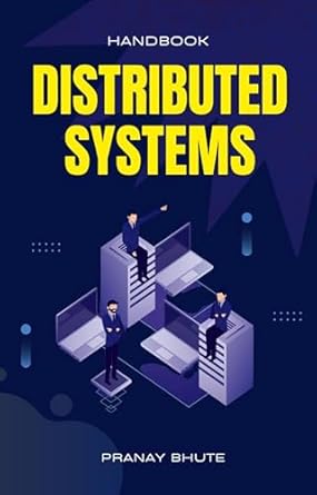 Unlocking the Secrets of Distributed Computing: A Comprehensive Review of The Distributed Systems Blueprint: A Practical Approach to Understanding Distributed Computing