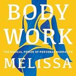 Transformative Insights Await: A Review of Body Work: The Radical Power of Personal Narrative