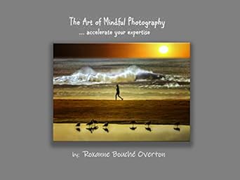 Transform Your Photography Skills: A Comprehensive Review of The Art of Mindful Photography